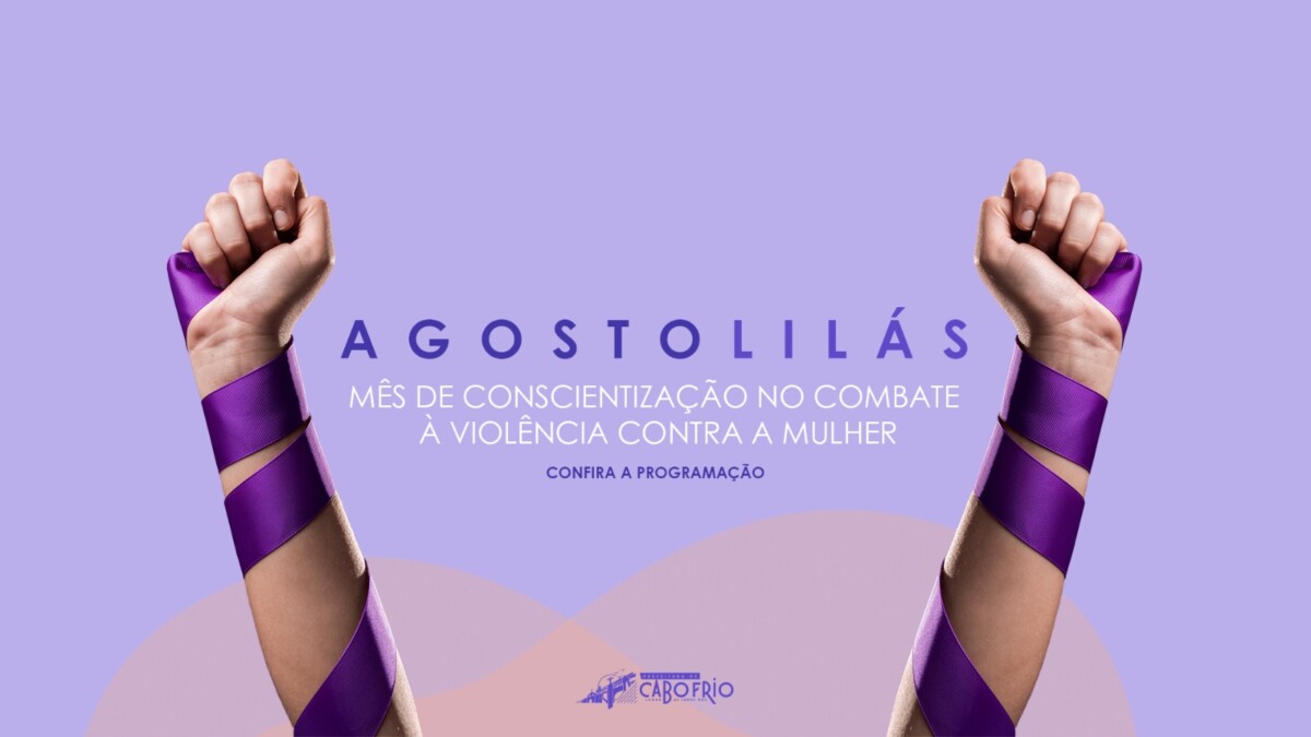 Agosto Lilás, em Cabo Frio, terá extensa programação de conscientização para o enfrentamento à violência contra a mulher