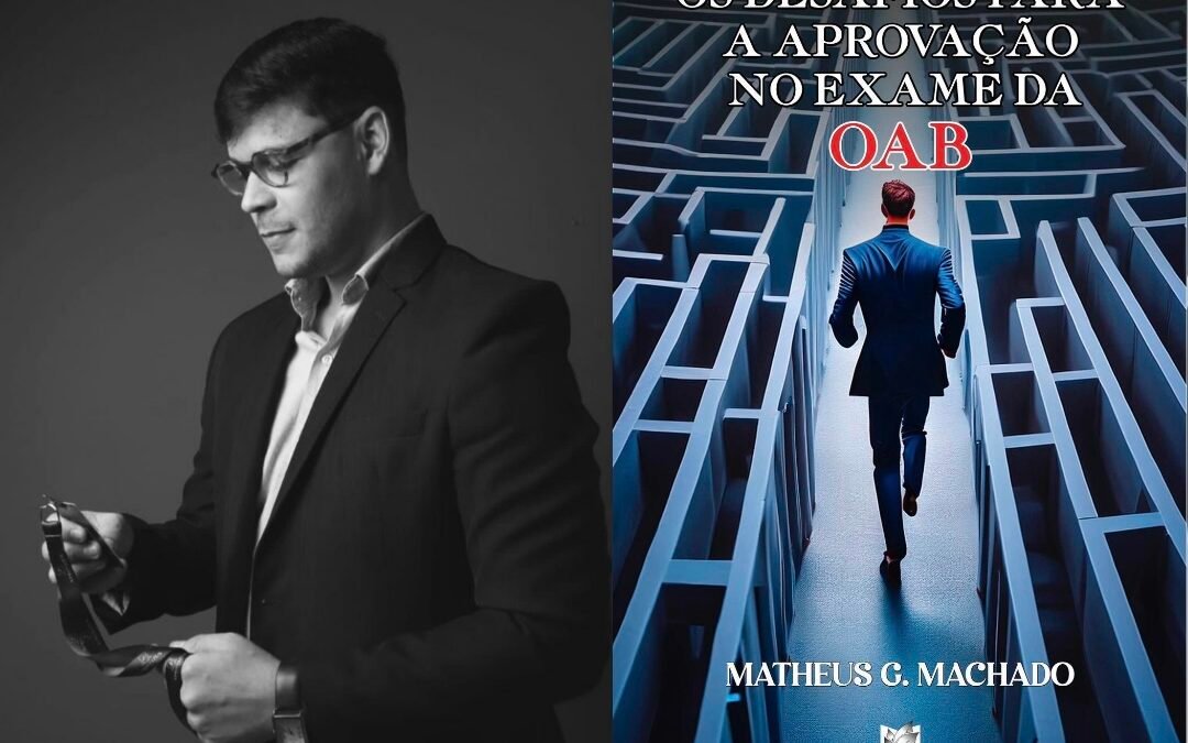 O Guia Definitivo para o Exame da OAB: Dr. Matheus G. Machado escreve Livro com Dicas, Estratégias e Histórias de Superação que será Lançado em Breve