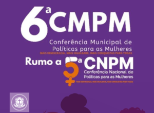 Macaé realiza 6ª Conferência de Políticas para as Mulheres nos dias 22 e 23 de julho